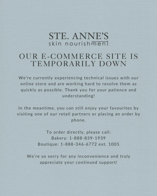 Our online store is temporarily down. Thanks so much for your patience as we work to fix it! In the meantime, you can still order by phone or visit one of our retail partners. Bakery: 1-888-839-1939 Boutique: 1-888-346-6772 ext. 1005