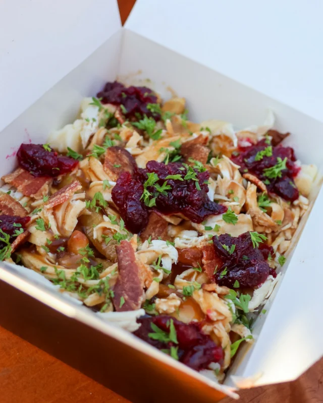  Thanksgiving Turkey Withdrawals? Weve Got You Covered! Our Thanksgiving Poutine almost sold out during its launch weekend, but weve got lots now! Loaded with turkey, cheese curds, cranberry sauce, bacon and gravy!Open daily 11AM - 7PM