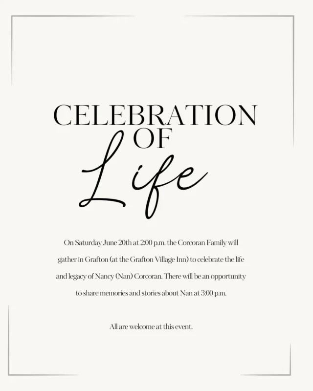 Celebrate the life and legacy of Nancy (Nan) Corcoran. Saturday, June 20th, at 2:00 p.m., at the Grafton Village Inn. All are welcome at this event.